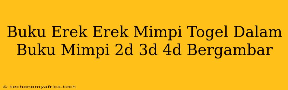 Buku Erek Erek Mimpi Togel Dalam Buku Mimpi 2d 3d 4d Bergambar