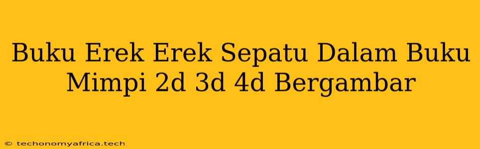 Buku Erek Erek Sepatu Dalam Buku Mimpi 2d 3d 4d Bergambar