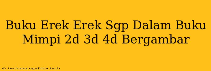 Buku Erek Erek Sgp Dalam Buku Mimpi 2d 3d 4d Bergambar