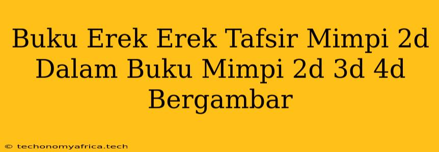 Buku Erek Erek Tafsir Mimpi 2d Dalam Buku Mimpi 2d 3d 4d Bergambar