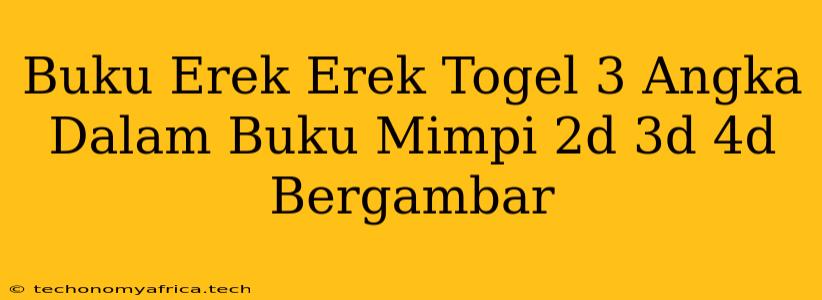 Buku Erek Erek Togel 3 Angka Dalam Buku Mimpi 2d 3d 4d Bergambar