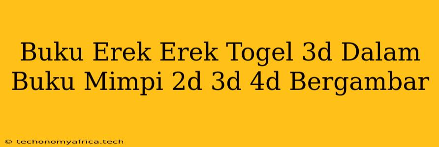 Buku Erek Erek Togel 3d Dalam Buku Mimpi 2d 3d 4d Bergambar