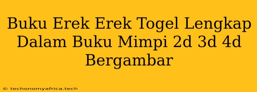 Buku Erek Erek Togel Lengkap Dalam Buku Mimpi 2d 3d 4d Bergambar