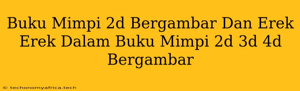 Buku Mimpi 2d Bergambar Dan Erek Erek Dalam Buku Mimpi 2d 3d 4d Bergambar