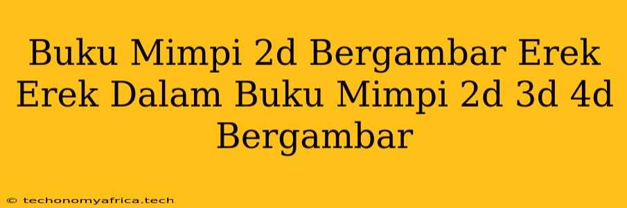 Buku Mimpi 2d Bergambar Erek Erek Dalam Buku Mimpi 2d 3d 4d Bergambar