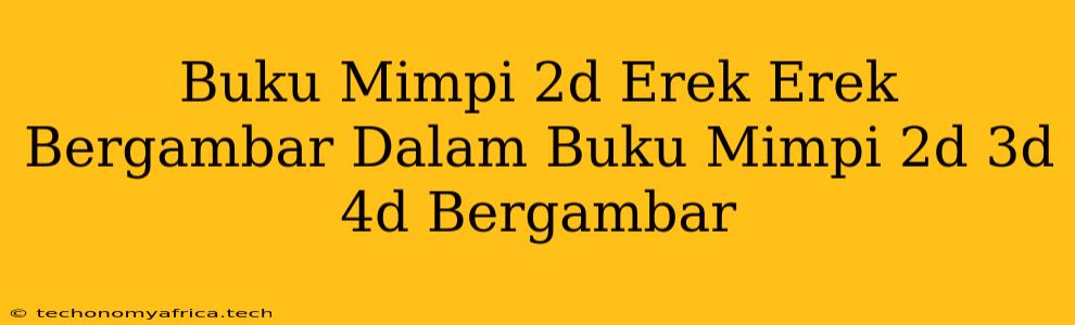 Buku Mimpi 2d Erek Erek Bergambar Dalam Buku Mimpi 2d 3d 4d Bergambar