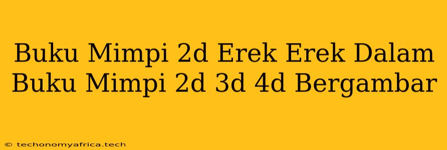 Buku Mimpi 2d Erek Erek Dalam Buku Mimpi 2d 3d 4d Bergambar