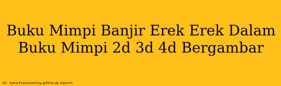 Buku Mimpi Banjir Erek Erek Dalam Buku Mimpi 2d 3d 4d Bergambar