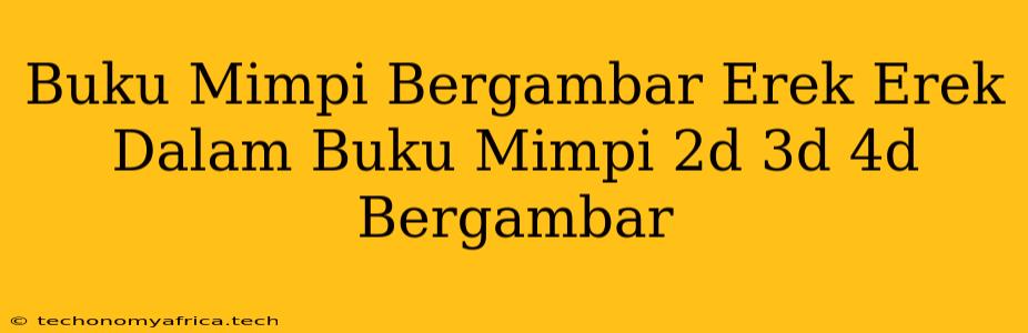 Buku Mimpi Bergambar Erek Erek Dalam Buku Mimpi 2d 3d 4d Bergambar