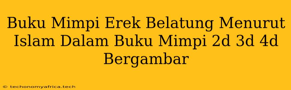 Buku Mimpi Erek Belatung Menurut Islam Dalam Buku Mimpi 2d 3d 4d Bergambar