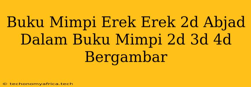 Buku Mimpi Erek Erek 2d Abjad Dalam Buku Mimpi 2d 3d 4d Bergambar