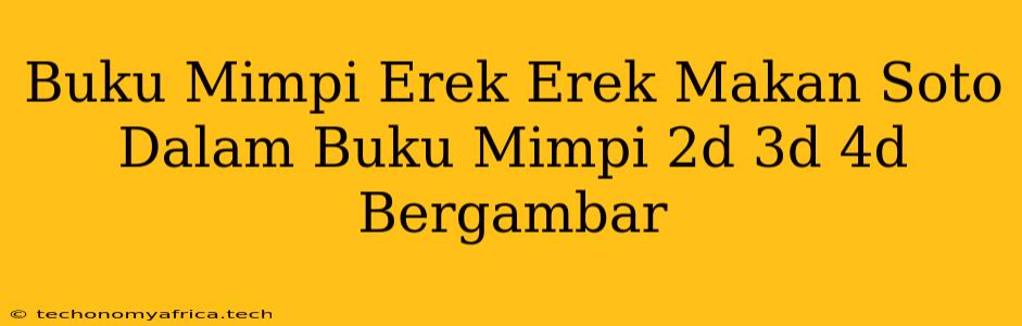 Buku Mimpi Erek Erek Makan Soto Dalam Buku Mimpi 2d 3d 4d Bergambar