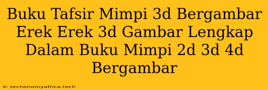 Buku Tafsir Mimpi 3d Bergambar Erek Erek 3d Gambar Lengkap Dalam Buku Mimpi 2d 3d 4d Bergambar