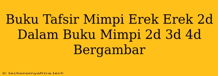 Buku Tafsir Mimpi Erek Erek 2d Dalam Buku Mimpi 2d 3d 4d Bergambar