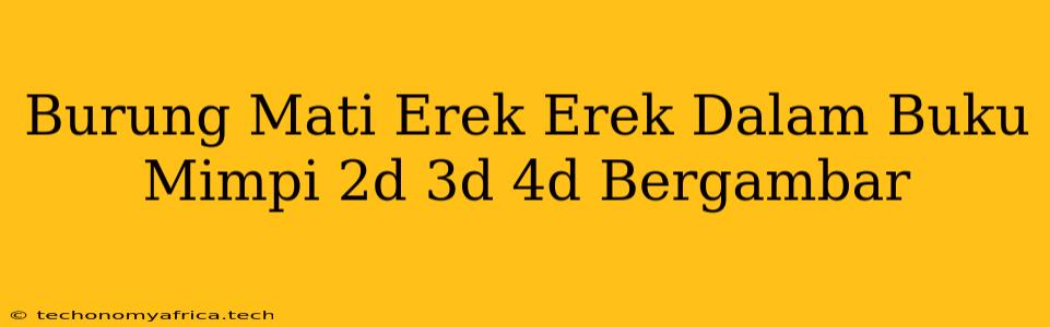 Burung Mati Erek Erek Dalam Buku Mimpi 2d 3d 4d Bergambar