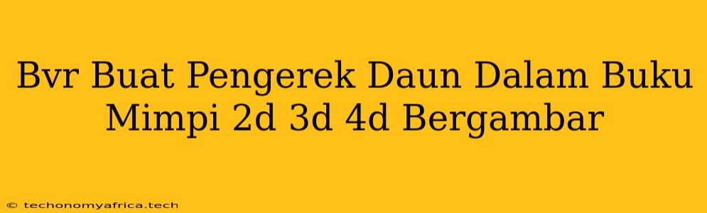 Bvr Buat Pengerek Daun Dalam Buku Mimpi 2d 3d 4d Bergambar