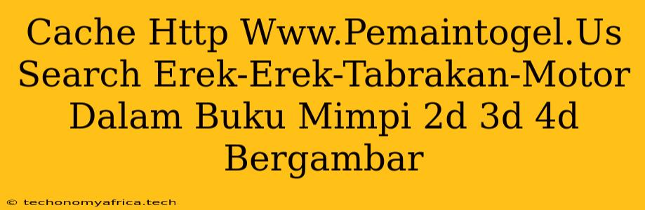 Cache Http Www.Pemaintogel.Us Search Erek-Erek-Tabrakan-Motor Dalam Buku Mimpi 2d 3d 4d Bergambar