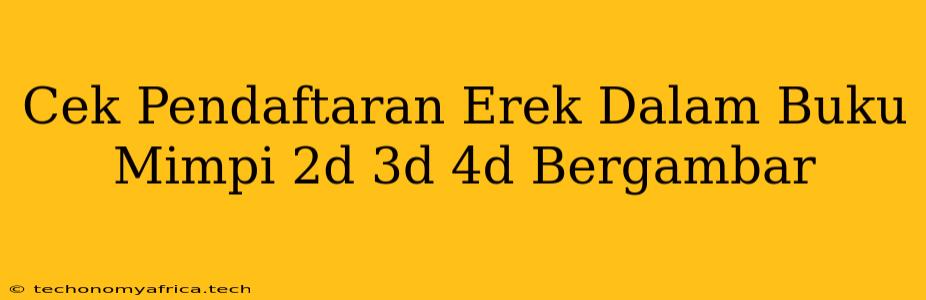 Cek Pendaftaran Erek Dalam Buku Mimpi 2d 3d 4d Bergambar