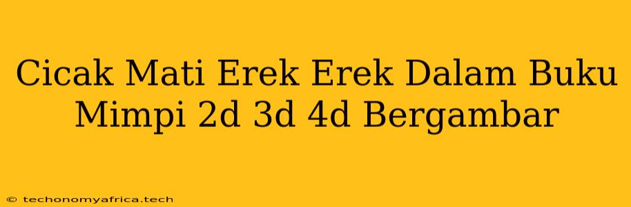 Cicak Mati Erek Erek Dalam Buku Mimpi 2d 3d 4d Bergambar