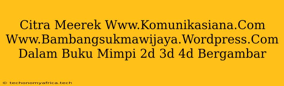 Citra Meerek Www.Komunikasiana.Com Www.Bambangsukmawijaya.Wordpress.Com Dalam Buku Mimpi 2d 3d 4d Bergambar