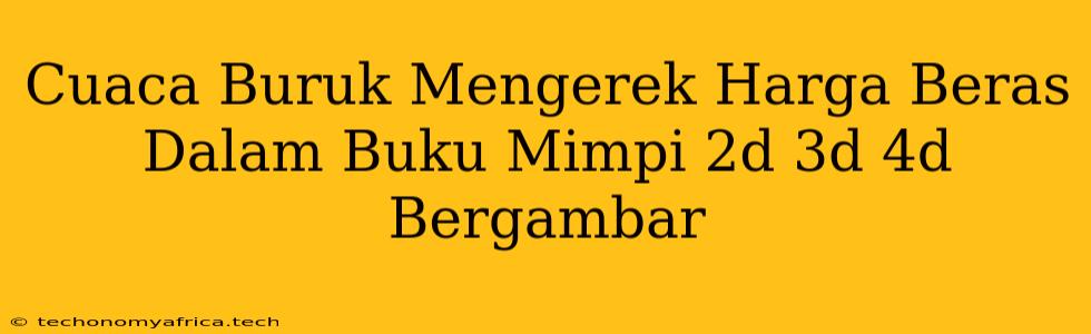 Cuaca Buruk Mengerek Harga Beras Dalam Buku Mimpi 2d 3d 4d Bergambar