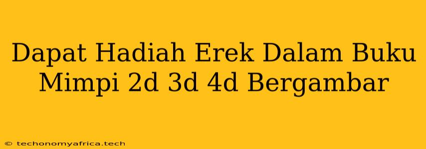 Dapat Hadiah Erek Dalam Buku Mimpi 2d 3d 4d Bergambar