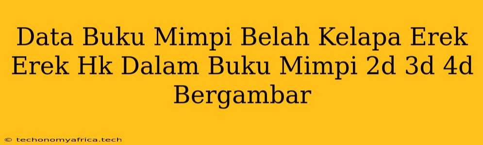 Data Buku Mimpi Belah Kelapa Erek Erek Hk Dalam Buku Mimpi 2d 3d 4d Bergambar