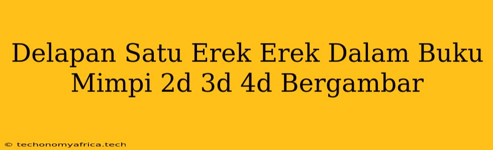 Delapan Satu Erek Erek Dalam Buku Mimpi 2d 3d 4d Bergambar