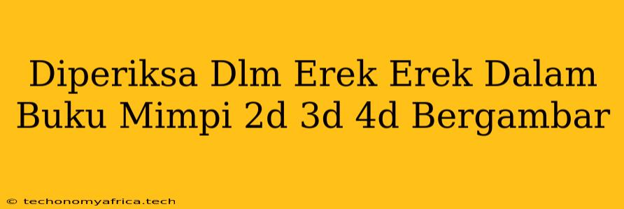 Diperiksa Dlm Erek Erek Dalam Buku Mimpi 2d 3d 4d Bergambar