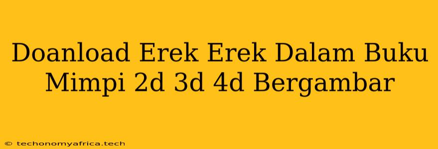 Doanload Erek Erek Dalam Buku Mimpi 2d 3d 4d Bergambar