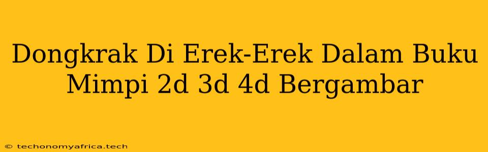 Dongkrak Di Erek-Erek Dalam Buku Mimpi 2d 3d 4d Bergambar