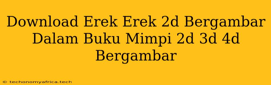 Download Erek Erek 2d Bergambar Dalam Buku Mimpi 2d 3d 4d Bergambar