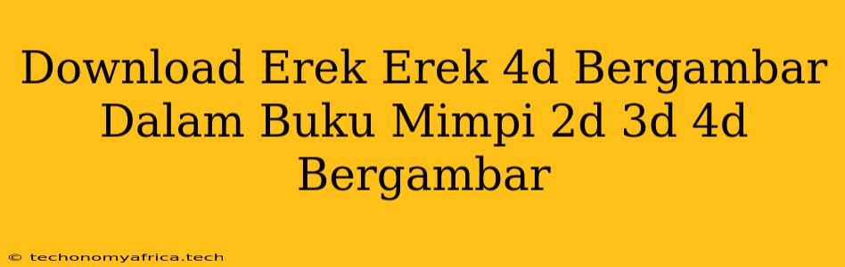 Download Erek Erek 4d Bergambar Dalam Buku Mimpi 2d 3d 4d Bergambar