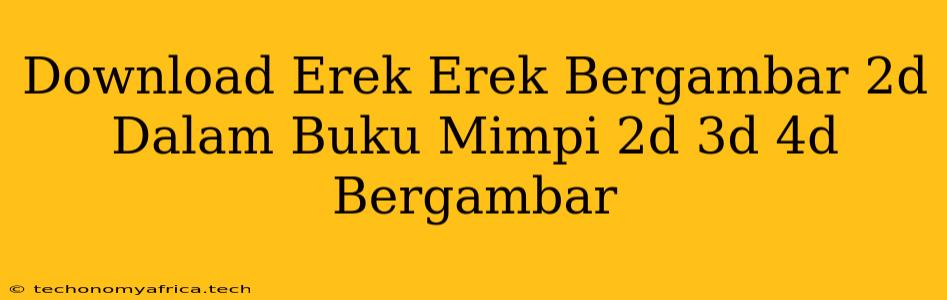 Download Erek Erek Bergambar 2d Dalam Buku Mimpi 2d 3d 4d Bergambar