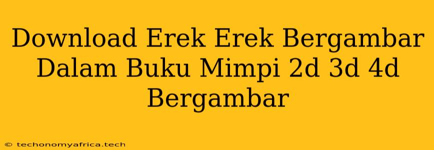 Download Erek Erek Bergambar Dalam Buku Mimpi 2d 3d 4d Bergambar