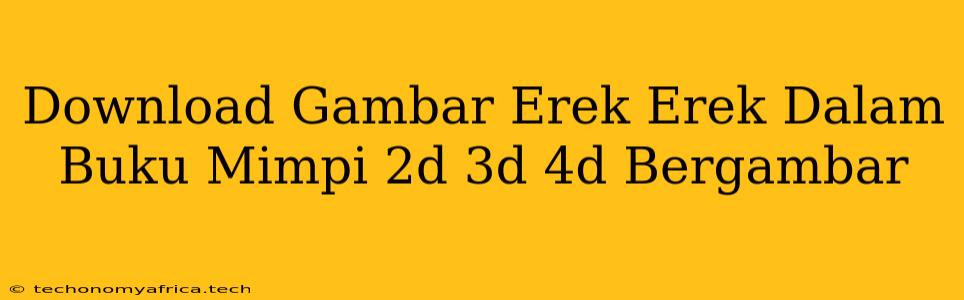 Download Gambar Erek Erek Dalam Buku Mimpi 2d 3d 4d Bergambar