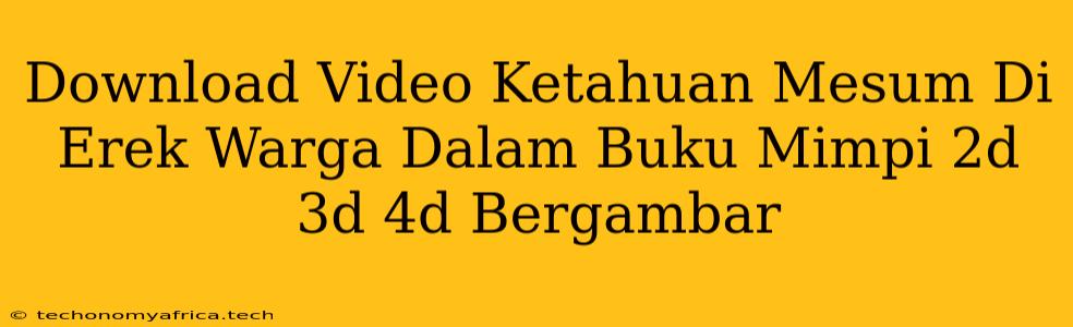 Download Video Ketahuan Mesum Di Erek Warga Dalam Buku Mimpi 2d 3d 4d Bergambar