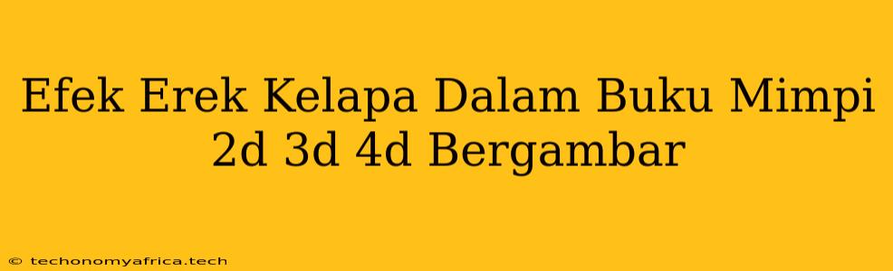 Efek Erek Kelapa Dalam Buku Mimpi 2d 3d 4d Bergambar