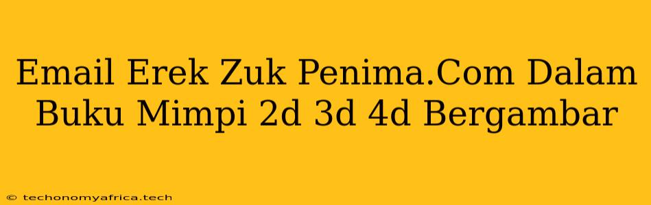 Email Erek Zuk Penima.Com Dalam Buku Mimpi 2d 3d 4d Bergambar