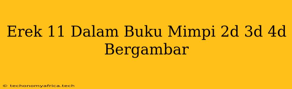 Erek 11 Dalam Buku Mimpi 2d 3d 4d Bergambar