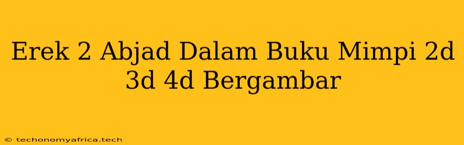 Erek 2 Abjad Dalam Buku Mimpi 2d 3d 4d Bergambar