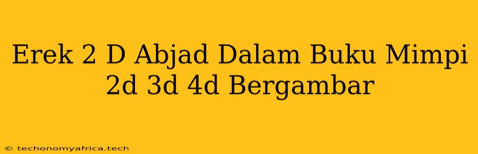 Erek 2 D Abjad Dalam Buku Mimpi 2d 3d 4d Bergambar