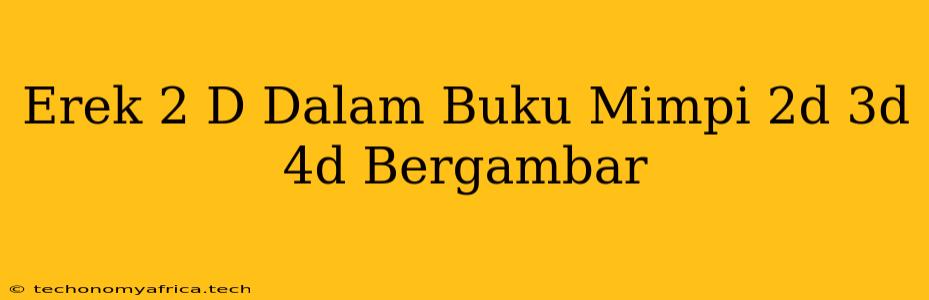 Erek 2 D Dalam Buku Mimpi 2d 3d 4d Bergambar