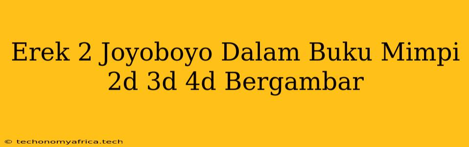 Erek 2 Joyoboyo Dalam Buku Mimpi 2d 3d 4d Bergambar