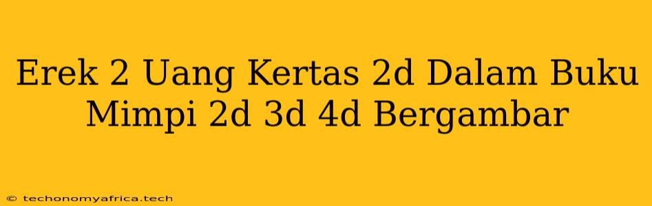 Erek 2 Uang Kertas 2d Dalam Buku Mimpi 2d 3d 4d Bergambar