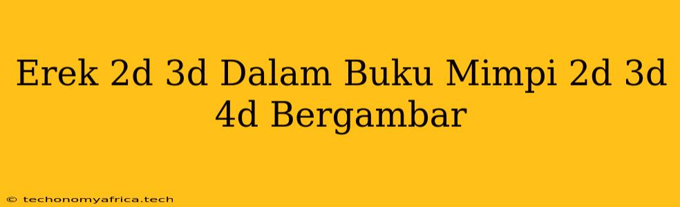 Erek 2d 3d Dalam Buku Mimpi 2d 3d 4d Bergambar