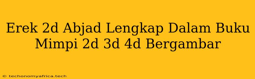 Erek 2d Abjad Lengkap Dalam Buku Mimpi 2d 3d 4d Bergambar