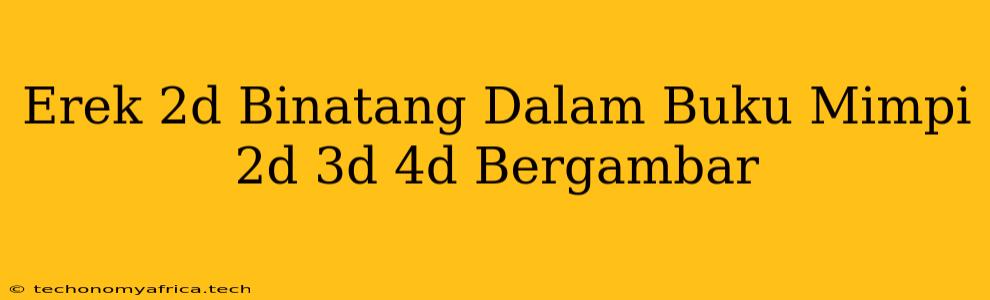 Erek 2d Binatang Dalam Buku Mimpi 2d 3d 4d Bergambar