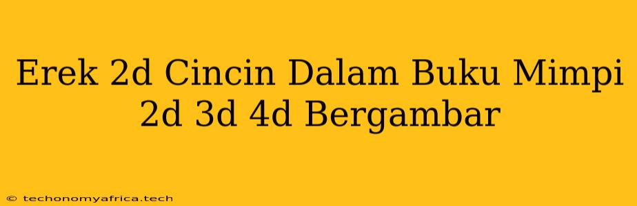 Erek 2d Cincin Dalam Buku Mimpi 2d 3d 4d Bergambar