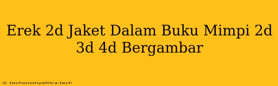 Erek 2d Jaket Dalam Buku Mimpi 2d 3d 4d Bergambar